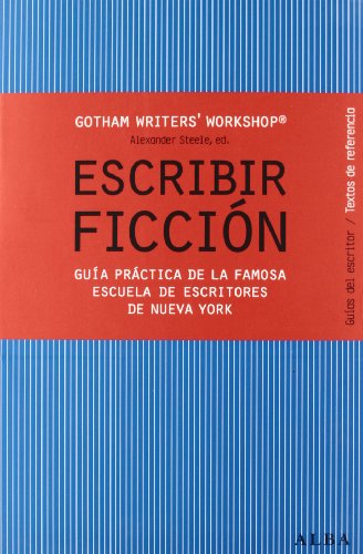 Escribir ficción: Guía práctica de la famosa escuela de escritores de Nueva York (Guías del escritor/Textos de referencia) Escribir ficción: Guía práctica de la famosa escuela de escritores de Nueva York (Guías del escritor/Textos de referencia)