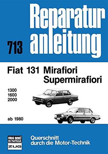 Fiat Mirafiori / Supermirafiori ab 1980: 1300/1600/2000  //  Reprint der 3. Auflage 1984