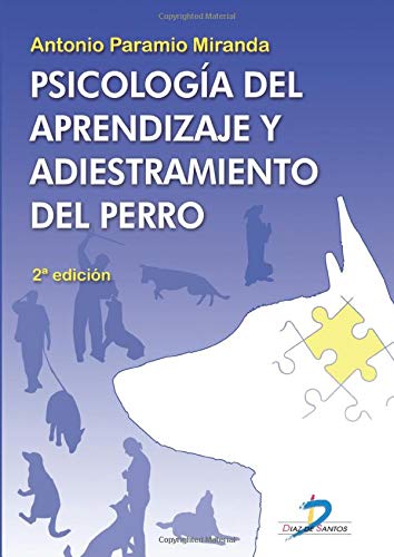 PSICOLOGÍA DEL APRENDIZAJE Y ADIESTRAMIENTO DEL PERRO. 2ª EDICION