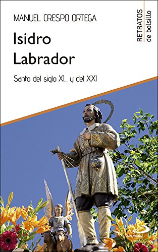 Isidro Labrador: Santo del siglo XI... y del XXI (Retratos de bolsillo)