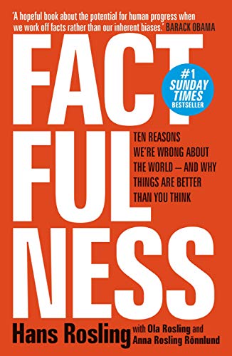 Factfulness: Ten Reasons We're Wrong About The World - And Why Things Are Better Than You Think (English Edition)