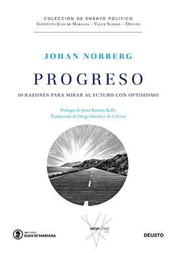 Progreso: 10 razones para mirar al futuro con optimismo (Juan de Mariana-Value School-Deusto)