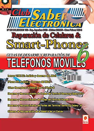 Reparación de Celulares & Smartphones vol 6: Club Saber Electrónica | “Guia de desarme y reparacion de telefonos moviles¨.