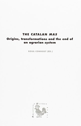 The catalan Mas: Origins, transformations and the end of an agrarian system: 101.1 (BHR (Biblioteca d'Història Rural))