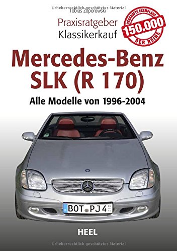 Praxisratgeber Klassikerkauf Mercedes-Benz SLK (R 170): Alle Modelle von 1996 bis 2004