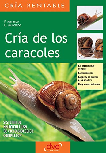 Cría de los caracoles. Las especies más comunes, la reproducción, la puesta en marcha de un criadero, uso y comercialización Cría de los caracoles. Las especies más comunes, la reproducción, la puesta en marcha de un criadero, uso y comercialización