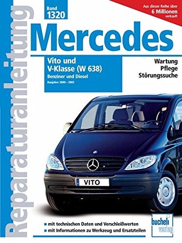 Mercedes Vito und V-Klasse Serie W638 2000-2003 Benziner und Diesel: Vito 108 CDI/111 CDI/112 CDI Motor 611; Vito 113/114 2.0- und 2.3 Liter Benziner, ... V220 CDI / Wartung, Pflege, Störungssuche