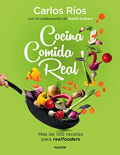 Cocina comida real: Más de 100 recetas para realfooders Cocina comida real: Más de 100 recetas para realfooders