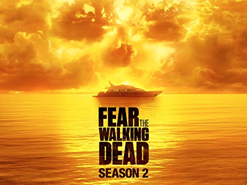 Fear the Walking Dead - Season 2 Fear the Walking Dead - Season 2