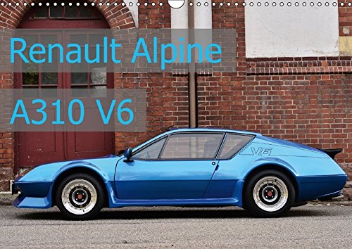 Renault Alpine A310 V6 (Wandkalender 2018 DIN A3 quer): flach - leicht - schnell (Monatskalender, 14 Seiten )