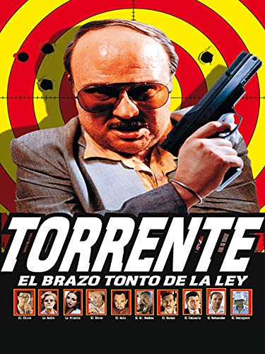 Torrente, el brazo tonto de la ley Torrente, el brazo tonto de la ley