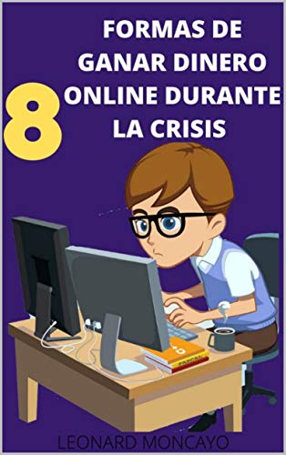 8 FORMAS DE GANAR DINERO ONLINE EN TIEMPOS DE CRISIS: Como ganar dinero desde casa