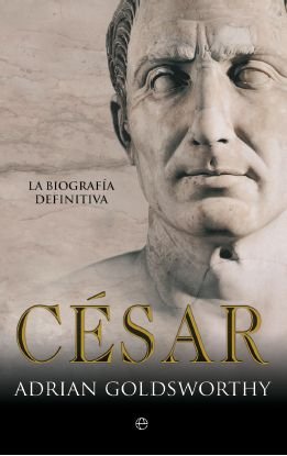 Cesar - La Biografia Definitiva (Historia (la Esfera))