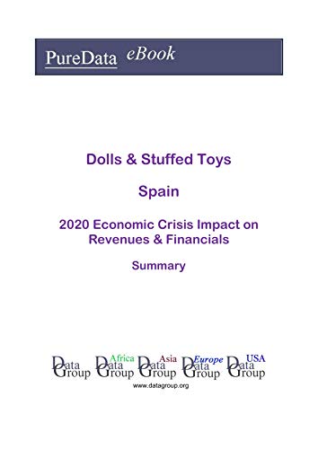 Dolls & Stuffed Toys Spain Summary: 2020 Economic Crisis Impact on Revenues & Financials (English Edition)