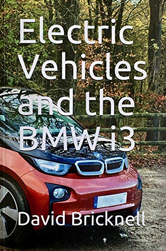 Electric Vehicles and the BMW i3 (English Edition)