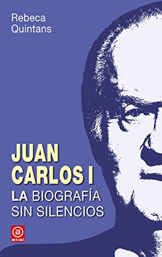 Juan Carlos I. La biografía. La biografía sin silencios de un Borbón: 3 (Anverso) Juan Carlos I. La biografía. La biografía sin silencios de un Borbón: 3 (Anverso)