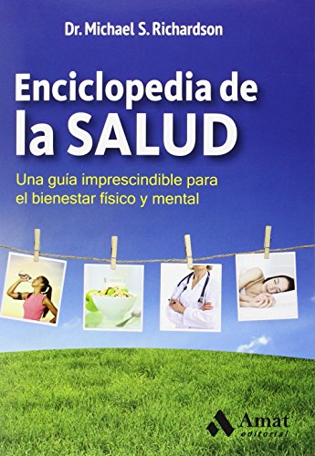 Enciclopedia De La Salud. Una Guía Imprescindible Para El Bienestar Físico Y Mental