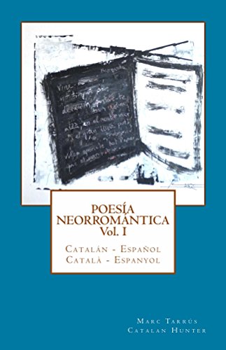 Poesía Neorromántica Vol I. Catalán - Español / Català - Espanyol Poesía Neorromántica Vol I. Catalán - Español / Català - Espanyol