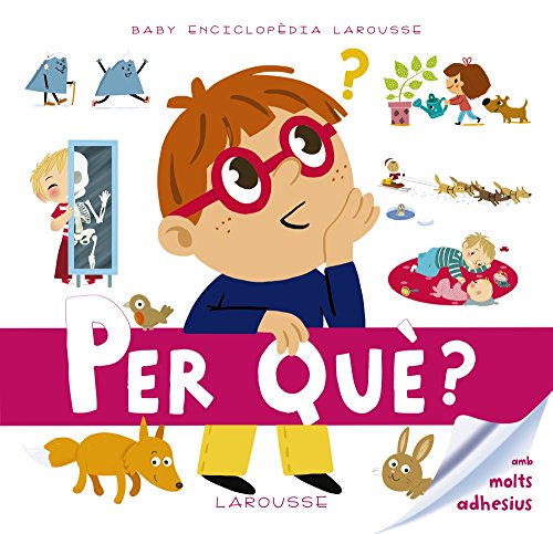 Baby enciclopèdia. Per què? (Larousse - Infantil / Juvenil - Catalán - A Partir De 3 Años - Baby Enciclopèdia)