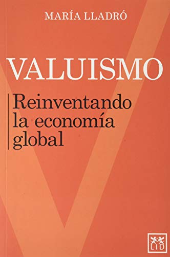 Valuismo: Reinventando la economía global (colección acción empresarial)