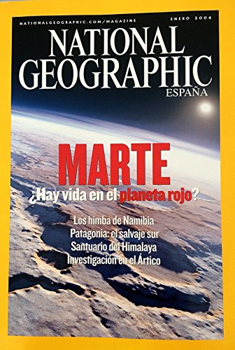 NATIONAL GEOGRAPHIC Enero 2004 Vol 14 nº 1 MARTE ¿HAY VIDA EN EL PLANETA ROJO? Los himba de Namibia Patagonia el salvaje sur y otros