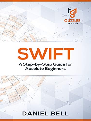 Swift programming: A Step-by-Step Guide for Beginners (English Edition) Swift programming: A Step-by-Step Guide for Beginners (English Edition)