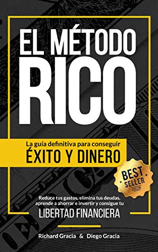 El Método RICO: La guía definitiva para conseguir ÉXITO y DINERO. Reduce tus gastos, elimina tus deudas, aprende a ahorrar e invertir y alcanza tu LIBERTAD FINANCIERA. El Método RICO: La guía definitiva para conseguir ÉXITO y DINERO. Reduce tus gastos, elimina tus deudas, aprende a ahorrar e invertir y alcanza tu LIBERTAD FINANCIERA.