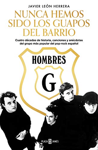 Hombres G. Nunca hemos sido los guapos del barrio: Cuatro décadas de historia, canciones y anécdotas del grupo más popular del pop-rock español (Obras diversas)