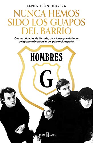 Hombres G. Nunca hemos sido los guapos del barrio: Cuatro décadas de historia, canciones y anécdotas del grupo más popular del pop-rock español (Obras diversas) Hombres G. Nunca hemos sido los guapos del barrio: Cuatro décadas de historia, canciones y anécdotas del grupo más popular del pop-rock español (Obras diversas)