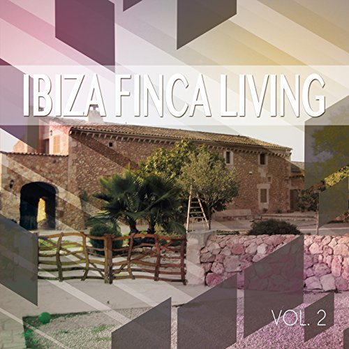 Ibiza Finca Living, Vol. 2 (Balearic Finca Sound)