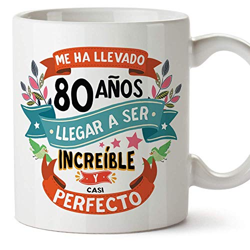 MUGFFINS Taza 80 Cumpleaños -"Me ha llevado 80 años llegar a ser increíble y casi perfecto - Regalos Desayuno Feliz Cumpleaños