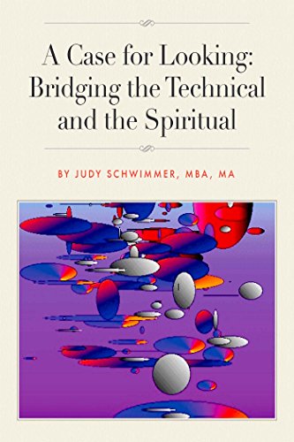 A Case for Looking: Bridging the Technical and the Spiritual (English Edition)