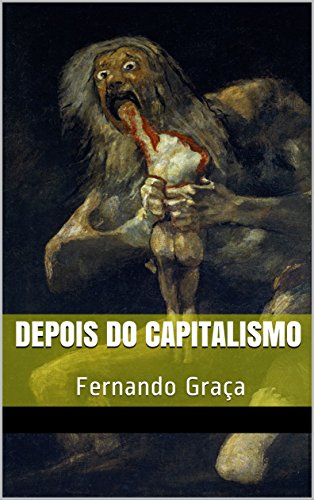 Depois do Capitalismo: Fernando Graça (Portuguese Edition)