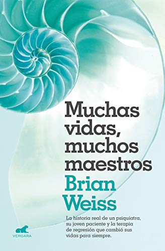 Muchas vidas, muchos maestros: La historia real de un psiquiatra, su joven paciente y la terapia de regresión que cambió sus vidas para siempre. (Millenium)