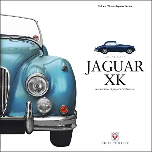 Jaguar XK: A Celebration of Jaguar's 1950s Classic (Great Cars)