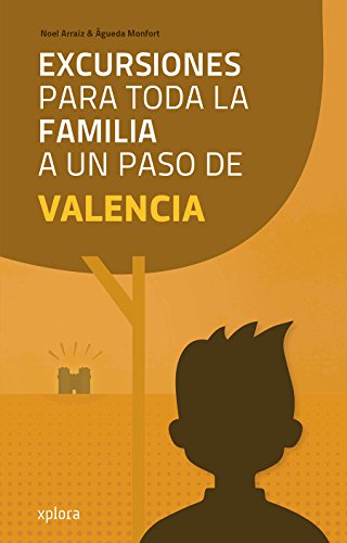 Excursiones para toda la familia a un paso de Valencia (EXPLORADORES) Excursiones para toda la familia a un paso de Valencia (EXPLORADORES)