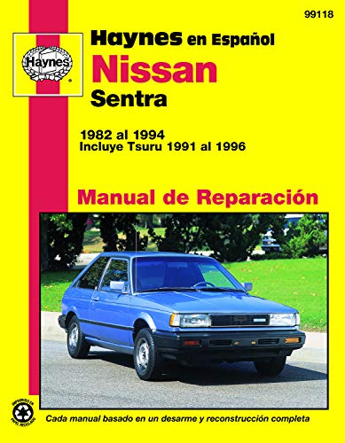 Nissan Sentra 1982 Al 1994: Incluye Tsuru 1991 Al 1996 (Haynes Manuals (Spanish))