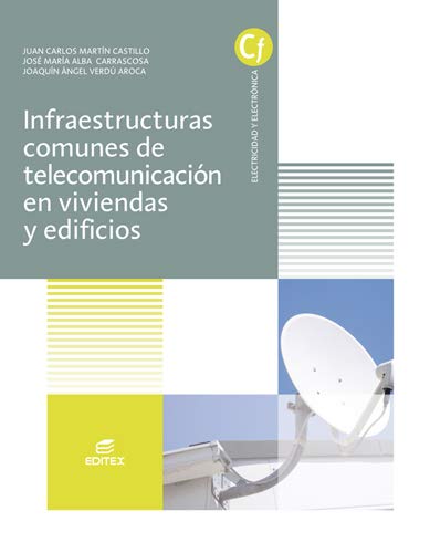 Infraestructuras comunes de telecomunicaciones en viviendas y edificios (Ciclos Formativos) Infraestructuras comunes de telecomunicaciones en viviendas y edificios (Ciclos Formativos)