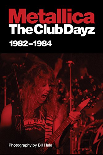 Metallica: The Club Dayz, 1982-1984: Live, Raw and Without a Photo Pit!