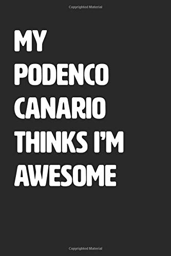 My Podenco Canario Thinks I'm Awesome: Blank Lined Journal / Notebook