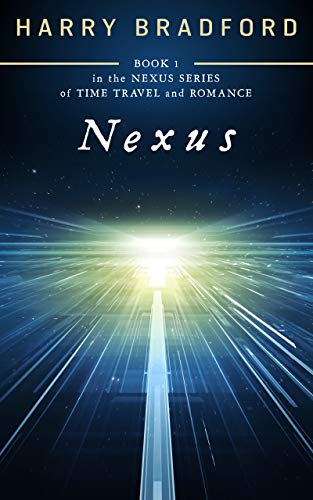 Nexus: It all starts here.... (The Nexus series of Time Travel and Romance.) (English Edition)