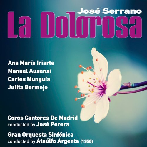 José Serrano: La Dolorosa [Zarzuela en Dos Actos] (1956) [Clean]