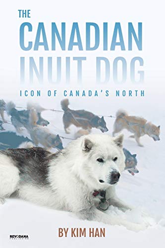 The Canadian Inuit Dog: Icon of Canada's North