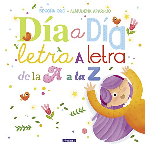 Día a día, letra a letra, de la A a la Z (Cuentos de letras y números)