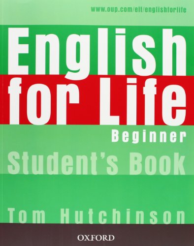 English for Life Beginner. Student's Book: General English four-skills course for adults English for Life Beginner. Student's Book: General English four-skills course for adults