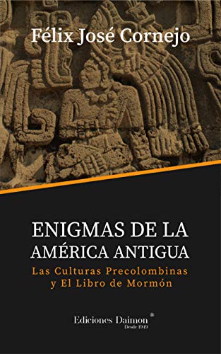 Enigmas de la América Antigua: Las Culturas Precolombinas y El Libro de Mormón