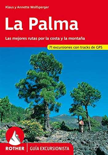 La Palma: Las mejores Rutas por la Costa y por la Montaña- 69 Excursiones La Palma: Las mejores Rutas por la Costa y por la Montaña- 69 Excursiones