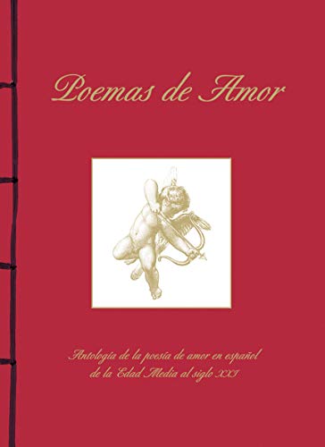 Poemas De Amor. Antología De La Poesía De Amor En Español De La Edad Media Al Si (Encuadernación artesana)