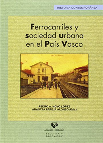 Ferrocarriles y sociedad urbana en el País Vasco: 46 (Serie Historia Contemporánea)