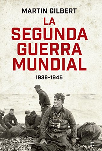 La Segunda Guerra Mundial: 1939-1945 (Historia siglo XX) La Segunda Guerra Mundial: 1939-1945 (Historia siglo XX)